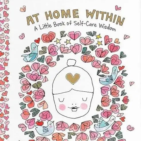 At Home Within: A Little Book of Self-Care Wisdom